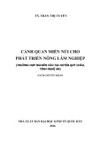 Sách chuyên thảo: Cảnh quan miền núi cho phát triển nông lâm nghiệp - TS. Trần Thị Tuyến