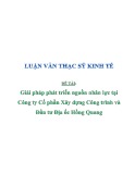 Luận văn thạc sĩ kinh tế: Giải pháp phát triển nguồn nhân lực tại Công ty CP Xây dựng công trình và đầu tư Địa ốc Hồng Quang