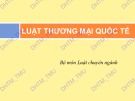 Bài giảng Luật thương mại quốc tế - ĐH Thương Mại