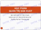 Bài giảng Quản trị sản xuất - ĐH Thương Mại