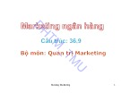 Bài giảng Marketing ngân hàng - ĐH Thương Mại