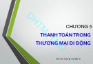 Bài giảng Thương mại di động: Chương 5 - ĐH Thương Mại