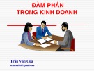 Bài giảng Đàm phán trong kinh doanh - Trần Văn Của