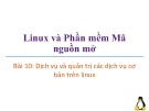 Bài giảng Linux và phần mềm mã nguồn mở: Bài 10 - Trương Xuân Nam