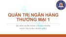 Bài giảng Quản trị ngân hàng thương mại 1 - ĐH Thương Mại