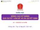 Bài giảng Nâng cao kỹ năng giải quyết vấn đề và ra quyết định - ThS. Nguyễn Tuấn Anh