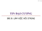 Bài giảng Tin đại cương: Bài 8 - Trương Xuân Nam