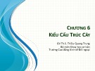 Bài giảng Cấu trúc dữ liệu và giải thuật: Chương 6 - Th.S Thiều Quang Trung