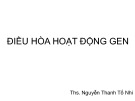 Bài giảng Điều hòa hoạt động gen - ThS. Nguyễn Thanh Tố Nhi