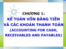 Bài giảng Chương 1: Kế toán vốn bằng tiền và các khoản thanh toán