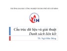 Bài giảng Cấu trúc dữ liệu và giải thuật: Danh sách liên kết - TS. Ngô Hữu Dũng