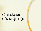 Bài giảng Xử lí các sự kiện nhập liệu