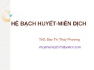 Bài giảng Hệ bạch huyết-miễn dịch - ThS. Đào Thị Thúy Phượng