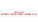 Bài giảng Mô đun 05: Sử dụng trình chiếu cơ bản (IU05)