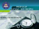 Bài giảng Pháp luật đất đai – môi trường: Chương 1 - Một số vấn đề chung về pháp luật môi trường – đất đai