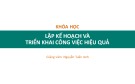 Bài giảng Lập kế hoạch và triển khai công việc hiệu quả - Nguyễn Tuấn Anh