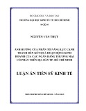 Luận văn Tiến sĩ Kinh tế: Ảnh hưởng của nhân tố năng lực cạnh tranh đến kết quả hoạt động kinh doanh của các ngân hàng thương mại cổ phần trên địa bàn TP. Hồ Chí Minh