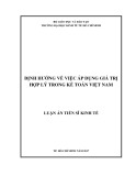 Luận án Tiến sĩ Kinh tế: Định hướng về việc áp dụng giá trị hợp lý trong kế toán Việt Nam