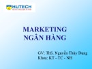 Bài giảng Marketing ngân hàng: Bài 1 -  ThS. Nguyễn Thùy Dung