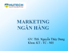 Bài giảng Marketing ngân hàng: Bài 2 -  ThS. Nguyễn Thùy Dung