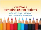 Bài giảng Pháp luật kinh doanh quốc tế: Chương 5 - TS. Nguyễn Minh Hằng