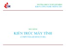 Bài giảng Kiến trúc máy tính - ThS. Nguyễn Phan Trung