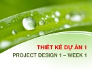 Bài giảng Thiết kế dự án 1: Tuần 1 - ThS. Nguyễn Thùy Dung
