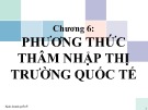 Bài giảng Kinh doanh quốc tế: Chương 6