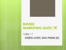 Bài giảng Marketing quốc tế: Tuần 11 - Th.S Nguyễn Thị Minh Hải