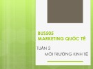 Bài giảng Marketing quốc tế: Tuần 3 - Th.S Nguyễn Thị Minh Hải