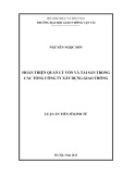 Luận án Tiến sĩ Kinh tế: Hoàn thiện quản lý vốn và tài sản trong các Tổng công ty xây dựng giao thông