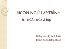 Bài giảng Ngôn ngữ lập trình: Bài 4 - Lý Anh Tuấn