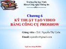 Bài giảng Chương 6: Kỹ thuật tạo video bằng công cụ proshow - ThS. Nguyễn Thị Uyên