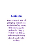 Luận văn: Thực trạng và một số giải pháp nhằm hoàn thiện hệ thống mạng lưới bán hàng sản phẩm của Công ty TNHH Việt Thắng nhằm tăng khả năng cạnh tranh trên thị trường