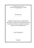 Luận văn Thạc sĩ Khoa học Môi trường: Nghiên cứu một số yếu tố ảnh hưởng đến sinh trưởng và khả năng hấp thụ kim loại nặng của một số loài thực vật thuộc xã Chỉ Đạo, huyện Văn Lâm, tỉnh Hưng Yên