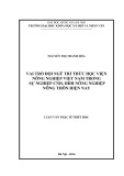 Luận văn Thạc sĩ Triết học: Vai trò của đội ngũ trí thức Học viện Nông nghiệp Việt Nam trong sự nghiệp công nghiệp hóa, hiện đại hóa nông nghiệp, nông thôn hiện nay