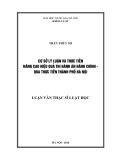 Tóm tắt Luận văn Thạc sĩ Luật học: Cơ sở lý luận và thực tiễn nâng cao hiệu quả thi hành án hành chính- qua thực tiễn thành phố Hà Nội