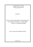 Tóm tắt Luận văn Thạc sĩ Tài chính ngân hàng: Nâng cao chất lượng dịch vụ ngân hàng bán lẻ tại Ngân hàng thương mại cổ phần Đầu tư và phát triển Việt Nam – Chi nhánh Thái Bình