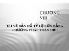 Bài giảng môn học Trắc địa đại cương - Chương 8: Đo vẽ bản đồ tỷ lệ lớn bằng phương pháp toàn đạc