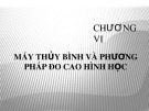 Bài giảng môn học Trắc địa đại cương - Chương 6: Máy thủy bình và phương pháp đo cao hình học