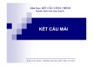 Bài giảng môn học Kết cấu công trình: Kết cấu mái - ĐH Bách khoa Hà Nội