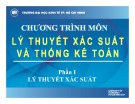 Bài giảng Lý thuyết xác suất và thống kê toán (Phần 1): Chương 1 - Bùi Thị Lệ Thủy