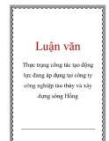 Luận văn: Thực trạng công tác tạo động lực được áp dụng tại Công ty Công nghiệp Tàu thủy và Xây dựng Sông Hồng