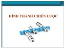 Bài giảng Quản lý chiến lược: Hình thành chiến lược - Lại Văn Tài