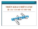 Bài giảng Quản lý chiến lược: Triển khai chiến lược và các vấn đề về tiếp thị - Lại Văn Tài