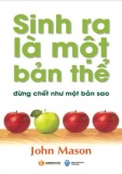 sinh ra là một bản thể, đừng chết như một bản sao