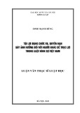 Tóm tắt Luận văn Thạc sĩ Luật học: Tội lợi dụng chức vụ, quyền hạn gây ảnh hưởng đối với người khác để trục lợi trong Luật hình sự Việt Nam