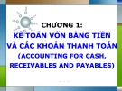 Bài giảng Kế toán tài chính - Chương 1: Kế toán tiền và các khoản thanh toán