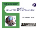 Bài giảng Quản trị dự án phần mềm: Bài 12 - Đào Kiến Quốc