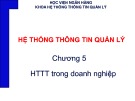 Bài giảng Hệ thống thông tin quản lý: Chương 5 - Ngô Thùy Linh